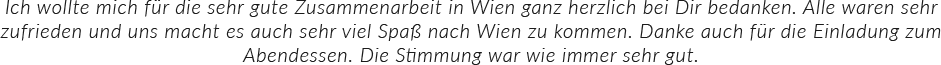 ich wollte mich für die sehr gute zusammenarbeit in wien ganz h